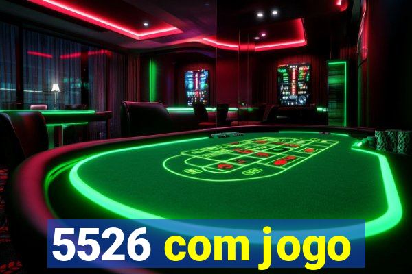 5526 com jogo